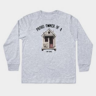 Proud Owner of A Tiny Home - Black Font Kids Long Sleeve T-Shirt